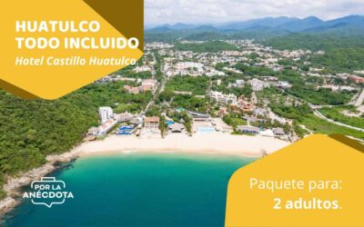 A HUATULCO TODO INCLUIDO – Paquete para 2 adultos.